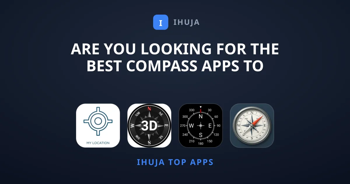 Are You Looking for the Best Compass Apps to Navigate?